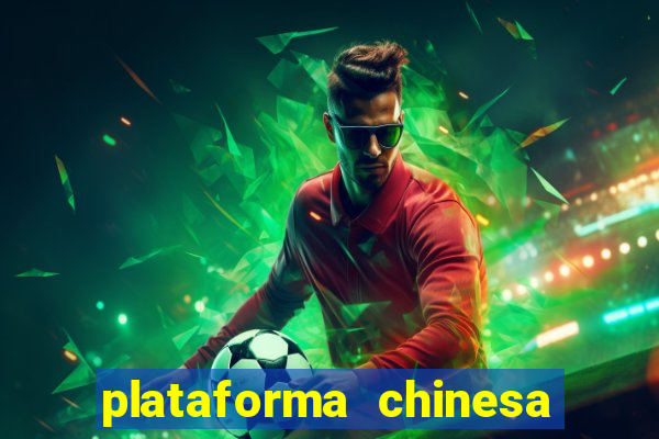 plataforma chinesa para ganhar dinheiro