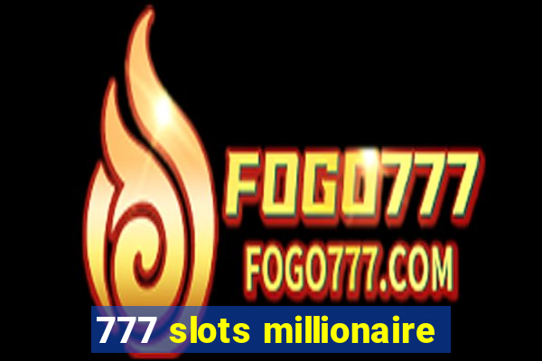 777 slots millionaire