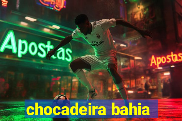 chocadeira bahia