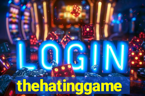 thehatinggame