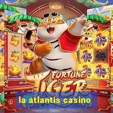 la atlantis casino