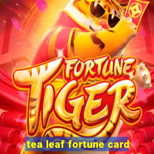 tea leaf fortune card