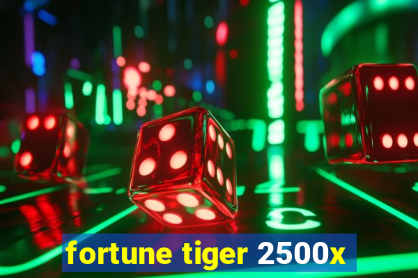 fortune tiger 2500x