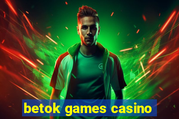 betok games casino