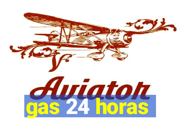 gas 24 horas