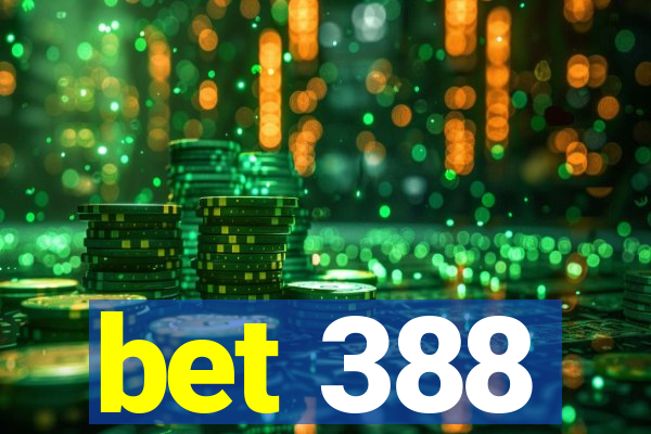 bet 388