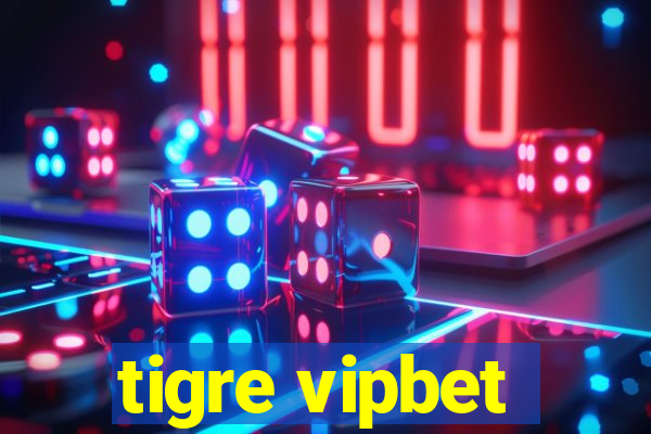 tigre vipbet