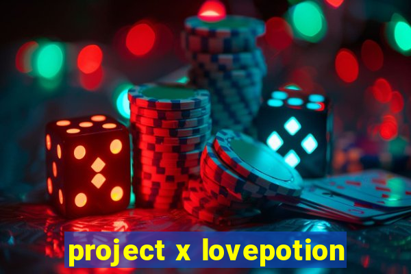 project x lovepotion