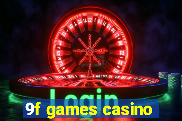 9f games casino