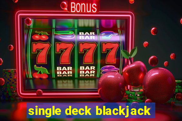 single deck blackjack