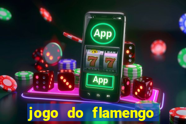 jogo do flamengo hoje ao vivo