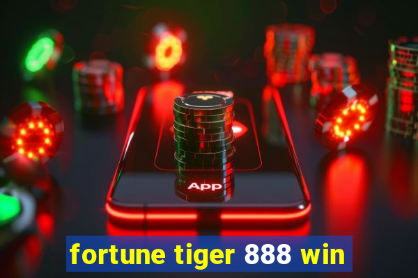 fortune tiger 888 win