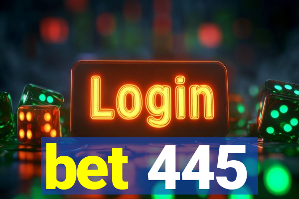 bet 445