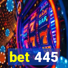 bet 445