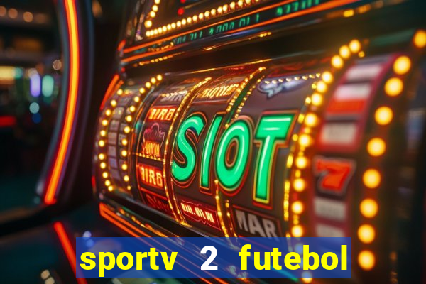 sportv 2 futebol play hd