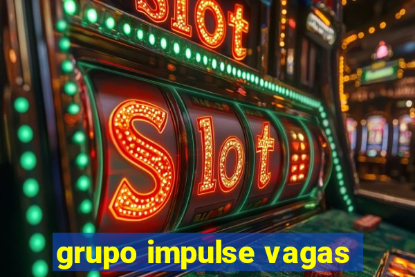 grupo impulse vagas