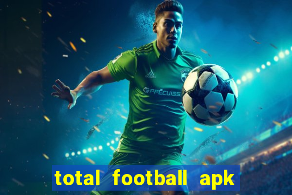 total football apk mod dinheiro infinito