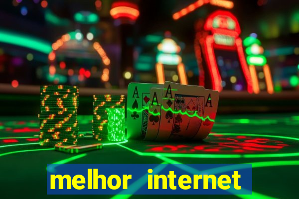 melhor internet para jogos 2024