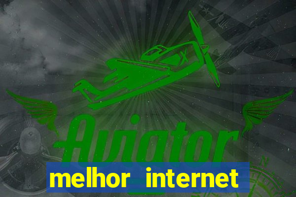 melhor internet para jogos 2024