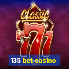 135 bet casino