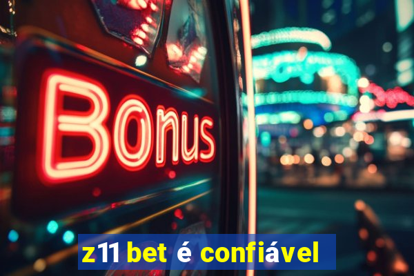 z11 bet é confiável