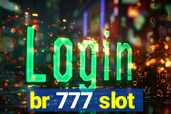 br 777 slot