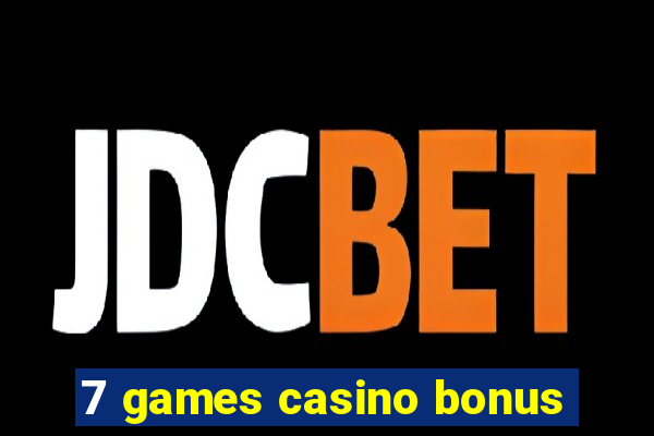 7 games casino bonus