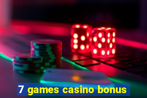 7 games casino bonus