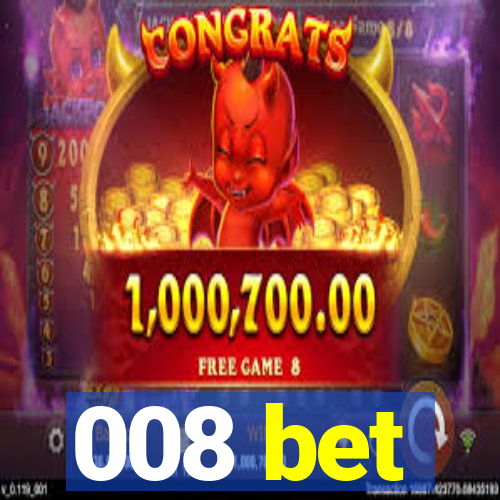 008 bet