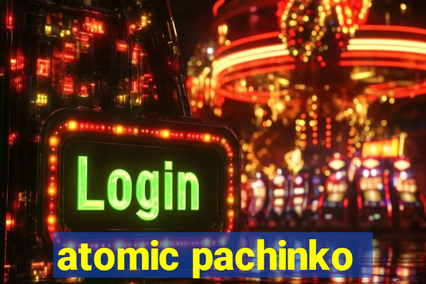 atomic pachinko