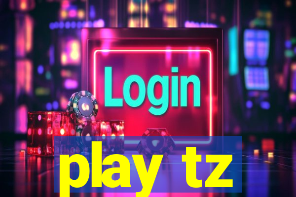 play tz