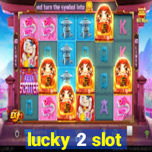 lucky 2 slot