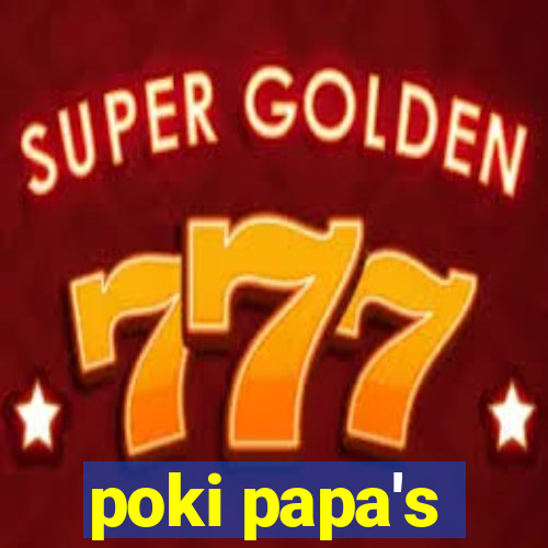 poki papa's