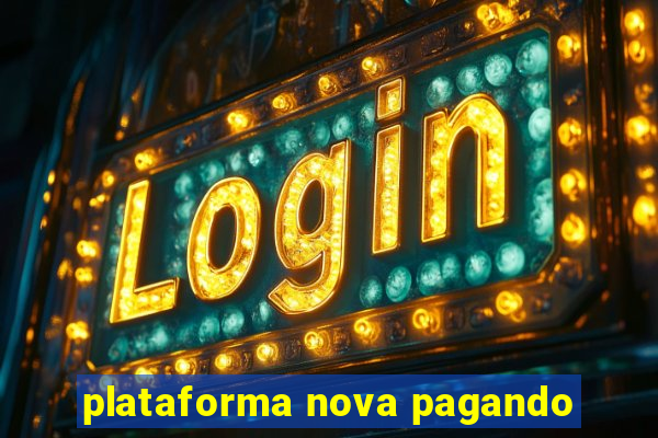 plataforma nova pagando