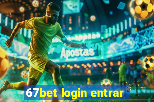 67bet login entrar