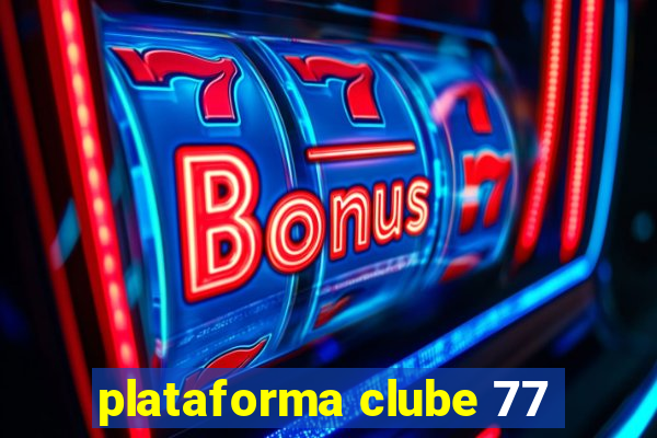 plataforma clube 77