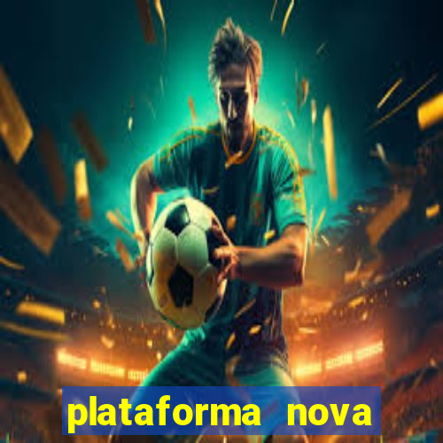 plataforma nova pagando bem