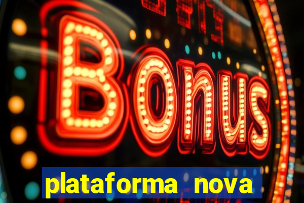 plataforma nova pagando bem