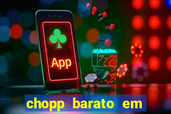 chopp barato em porto alegre