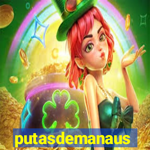 putasdemanaus