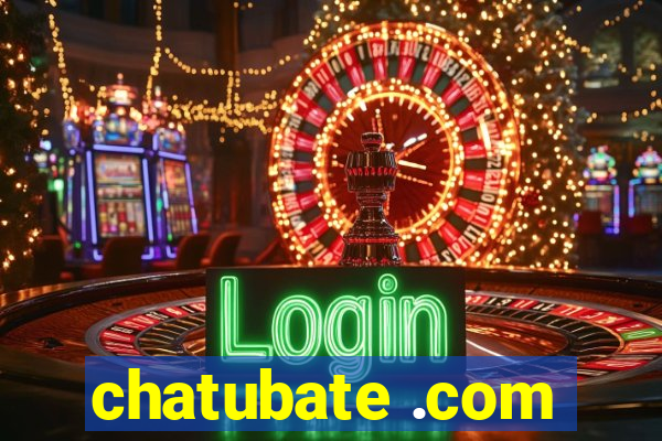 chatubate .com