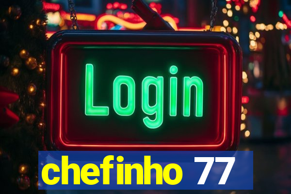 chefinho 77