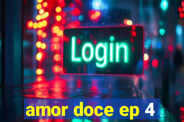 amor doce ep 4