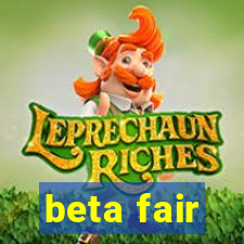 beta fair