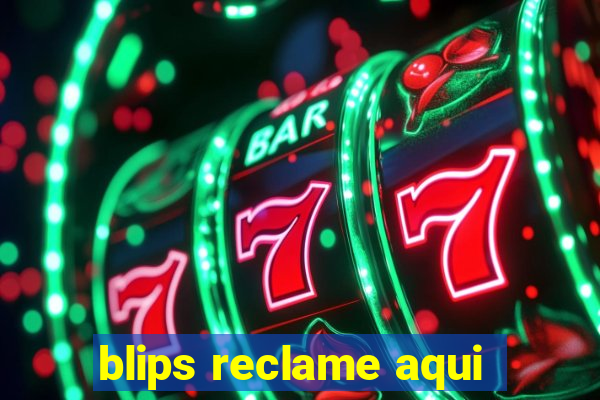 blips reclame aqui