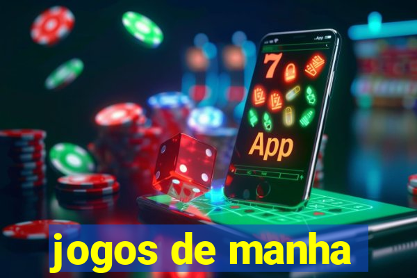 jogos de manha