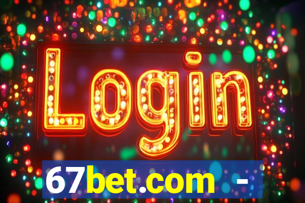 67bet.com - caça-níqueis online cassino