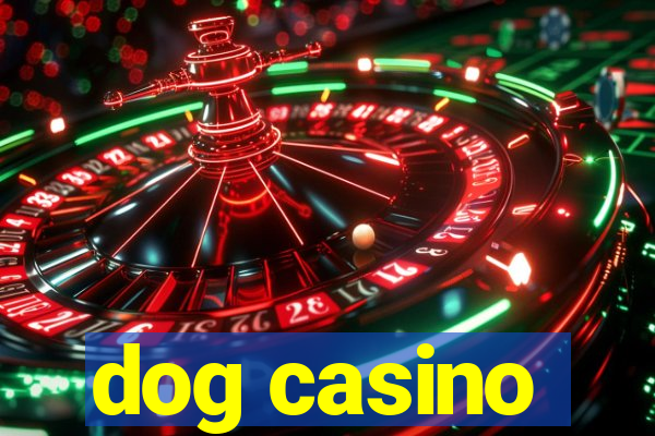 dog casino