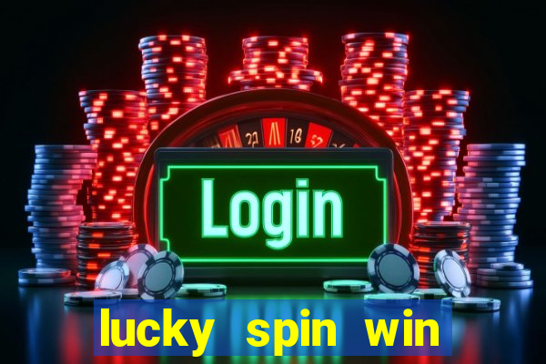 lucky spin win real money online