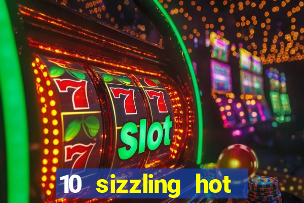 10 sizzling hot deluxe casino